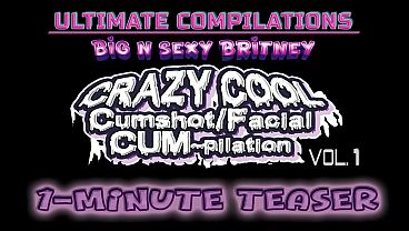 Big N Sexy Britney – ULTIMATE Compilations Vol. 1 – CRAZY COOL Cumshot/Facials! – BEST Sexy Amateur POV Cumshot Clips – 1-Minute Teaser Video
